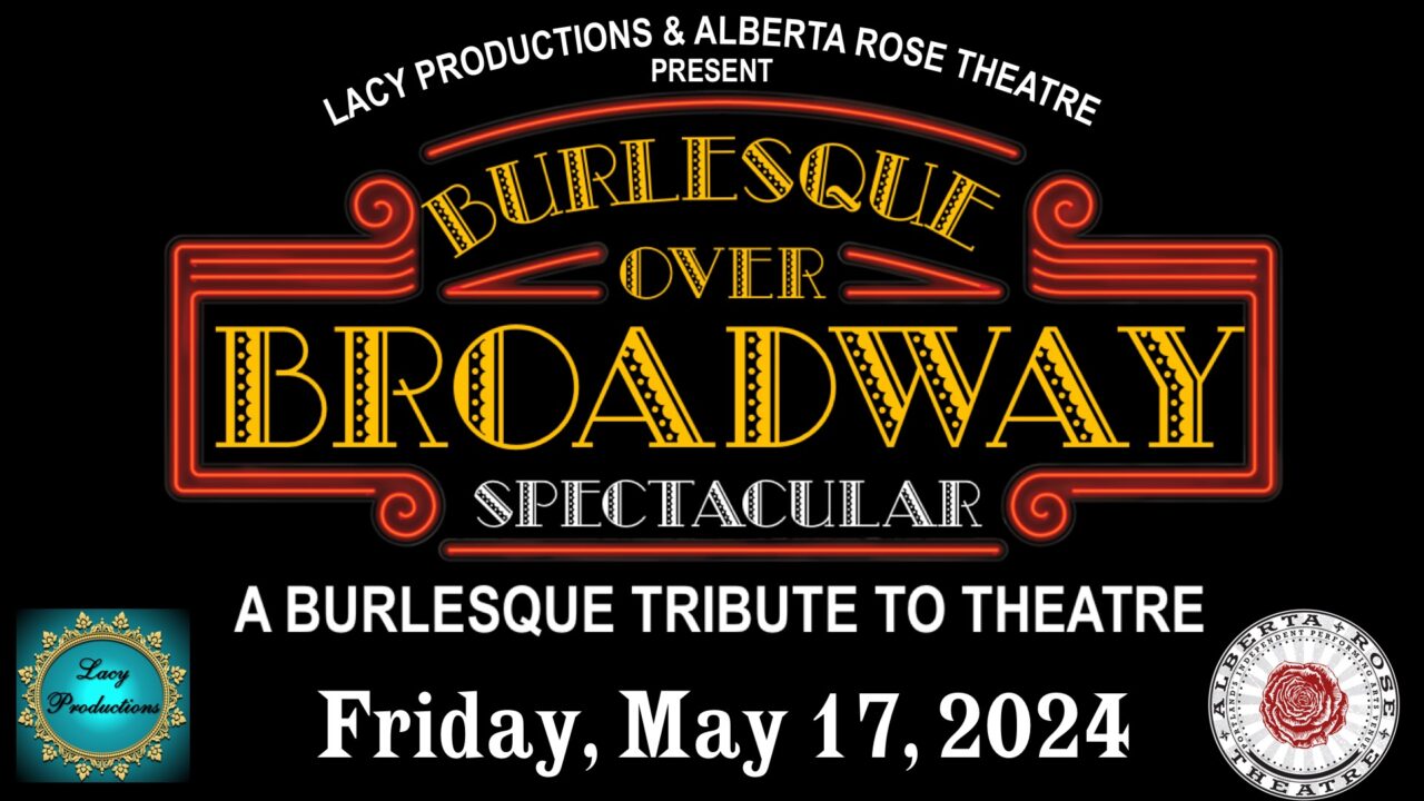 THE BURLESQUE OVER BROADWAY SPECTACULAR: A Burlesque Tribute to Theatre ...